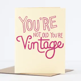 funny birthday card, you're vintage joke about age card